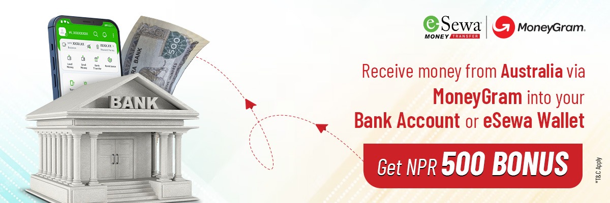 Receive money from Australia via MoneyGram into your bank account or eSewa wallet and get NPR 500 bonus - Banner Image
